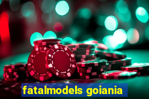 fatalmodels goiania